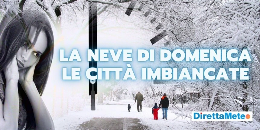 meteo-domenica-citta-imbiancate-11-fdfdagas - Meteo: domenica 12 gennaio la neve imbiancherà molte città, scopri quali